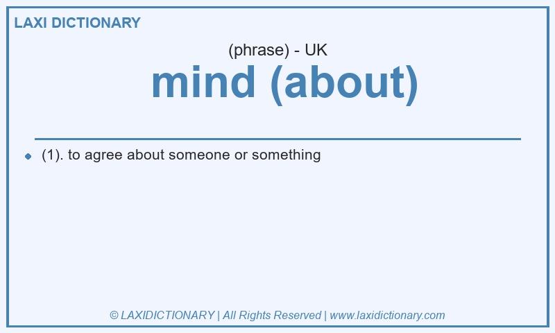 Definition mind (about) in British English