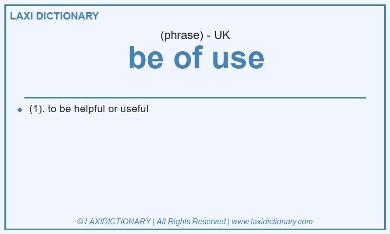 Definition be of use in British English