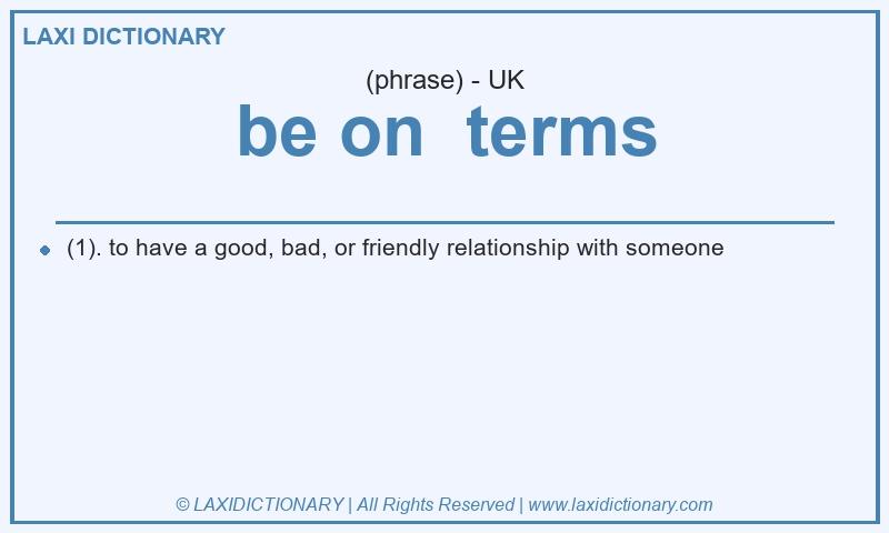 Definition be on terms in British English