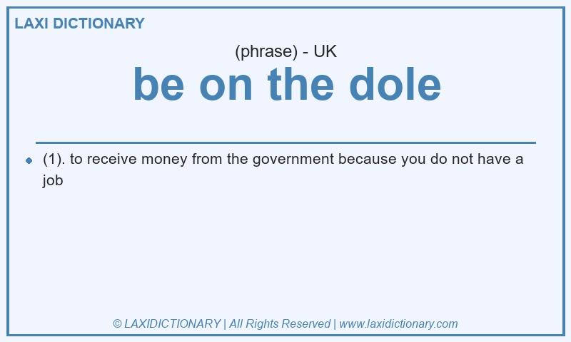 Definition be on the dole in British English
