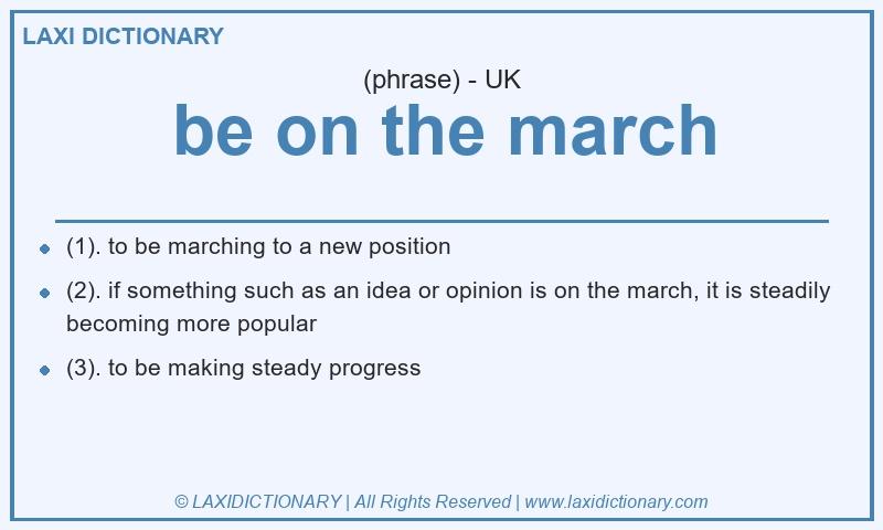 Definition be on the march in British English