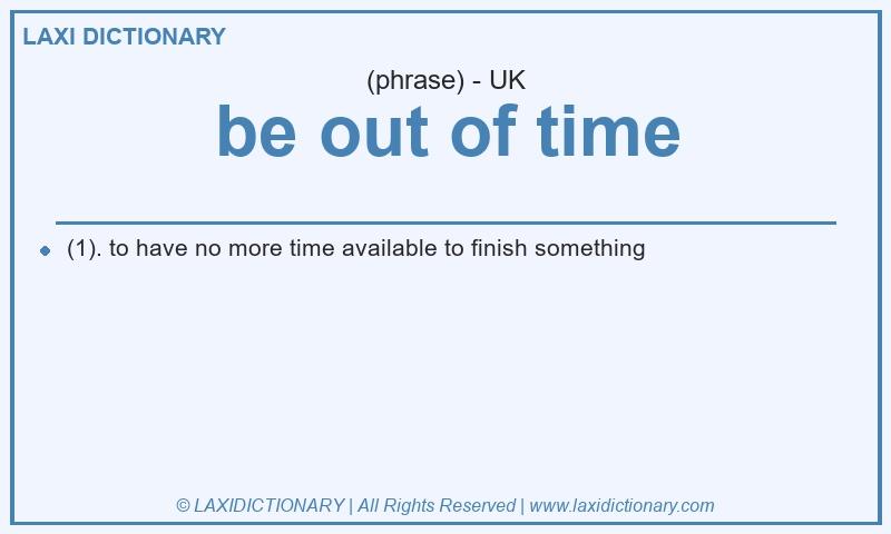 Definition be out of time in British English