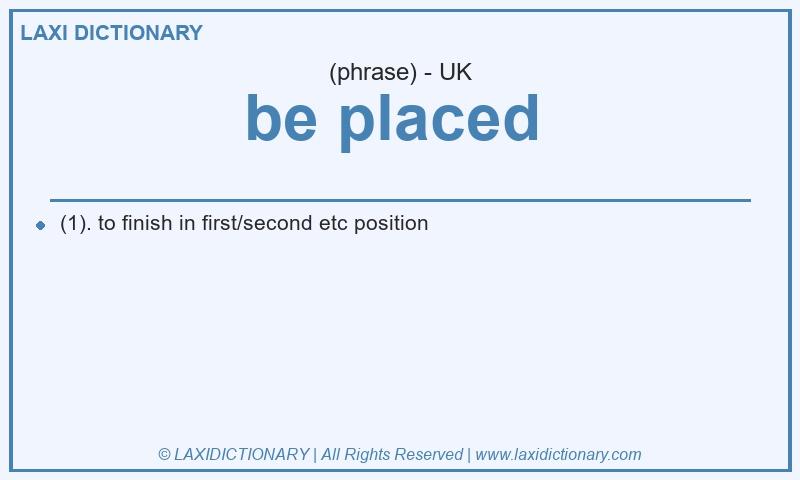 Definition be placed  in British English