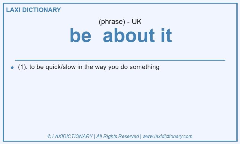 Definition be  about it in British English