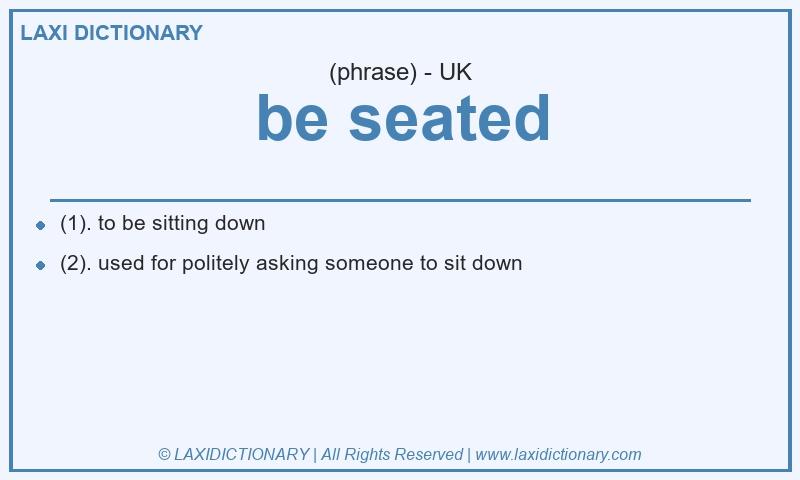 Definition be seated in British English