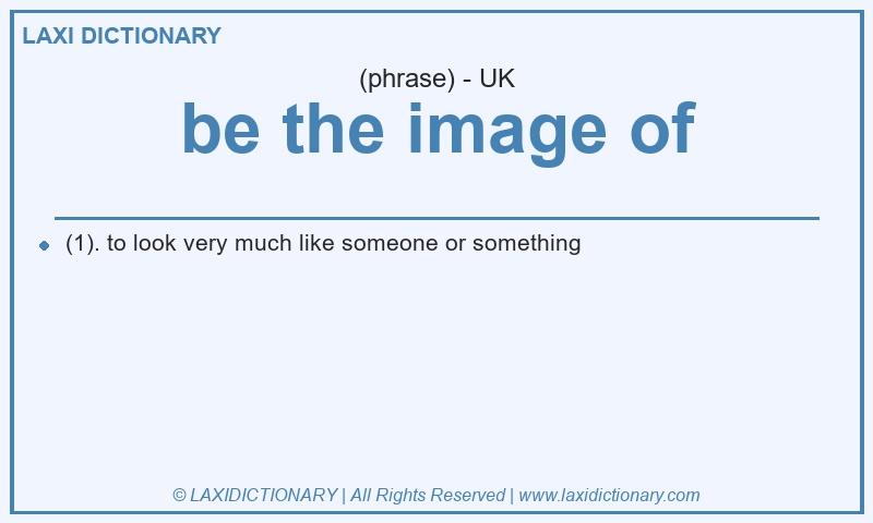 Definition be the image of in British English