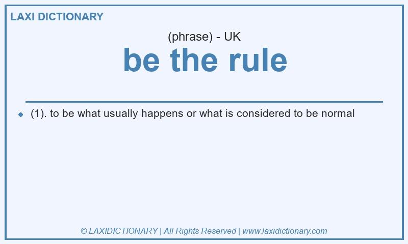 Definition be the rule in British English