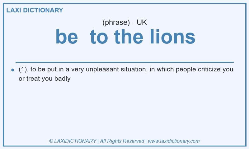 Definition be to the lions in British English