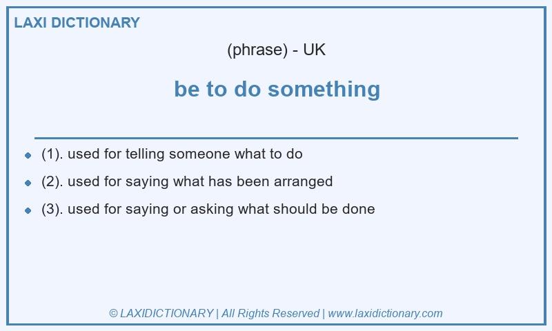 Definition be to do something in British English