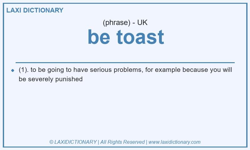 Definition be toast in British English