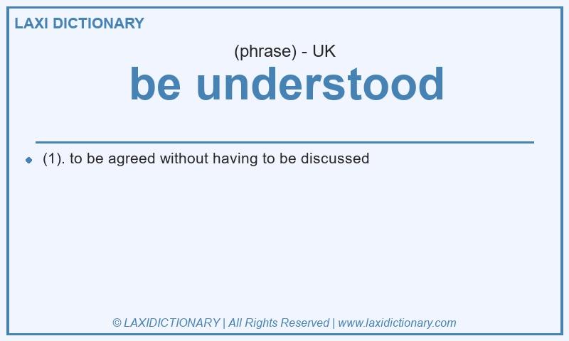 Definition be understood in British English