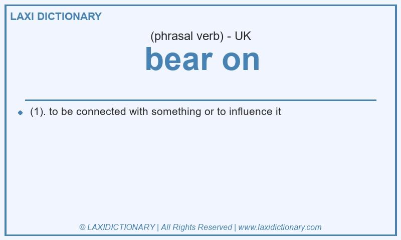 Definition bear on in British English