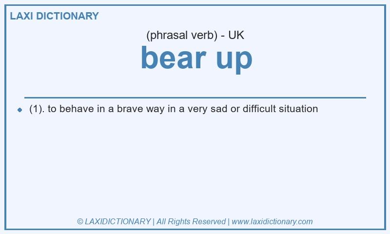 Definition bear up in British English