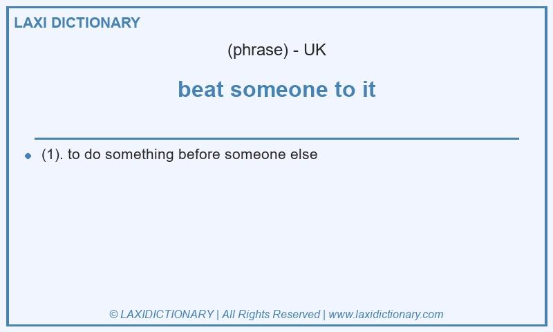Definition beat someone to it in British English