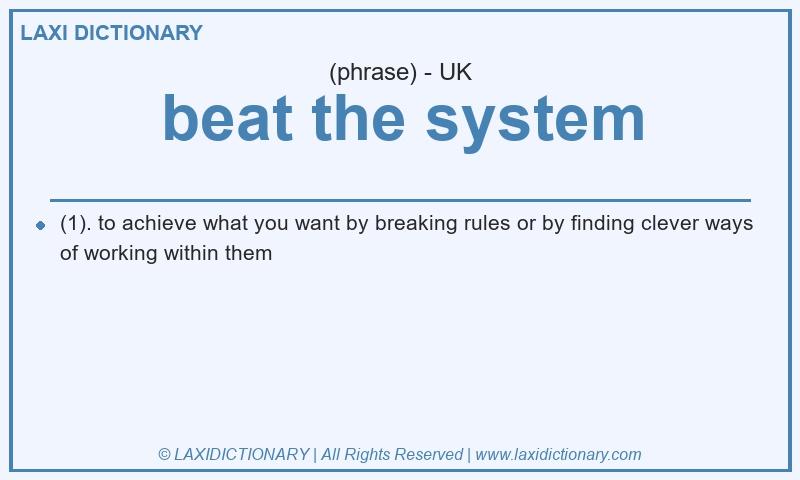 Definition beat the system in British English