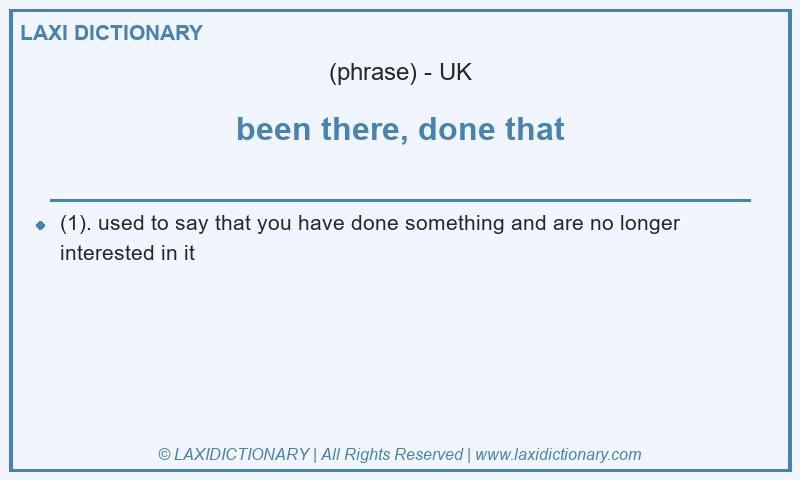 Definition been there, done that in British English