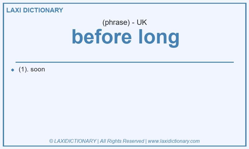 Definition before long in British English