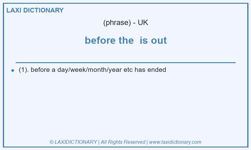 Definition before the is out in British English