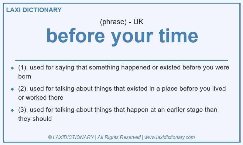 Definition before your time in British English