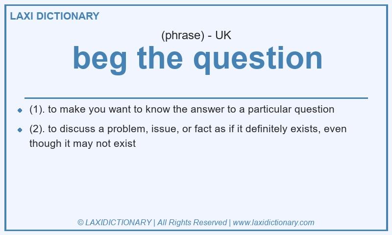 Definition beg the question in British English