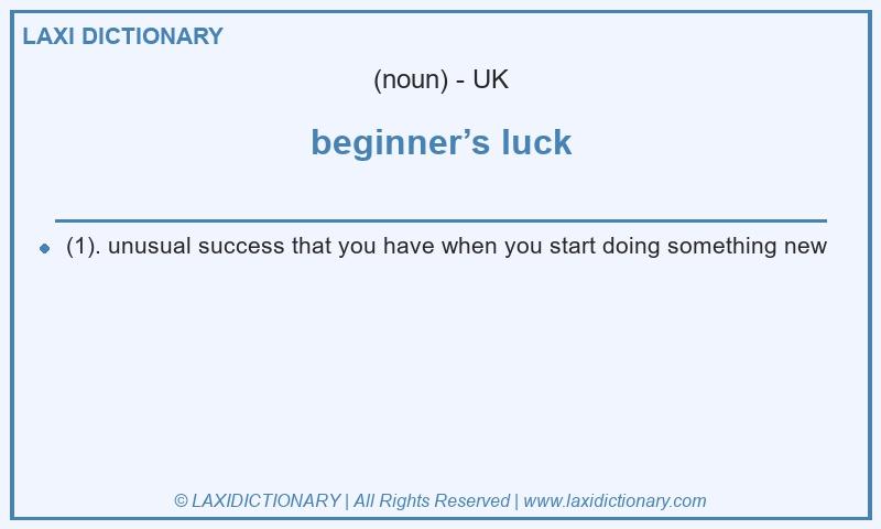 Definition beginner’s luck in British English