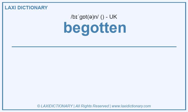 Definition begotten in British English