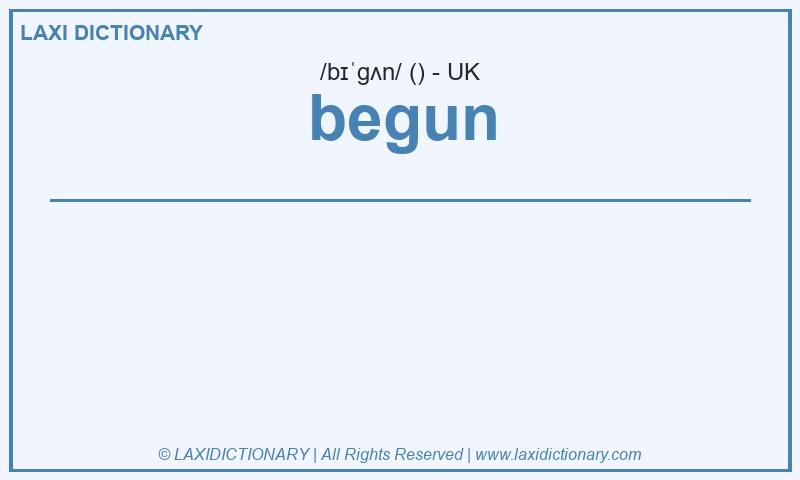 Definition begun in British English