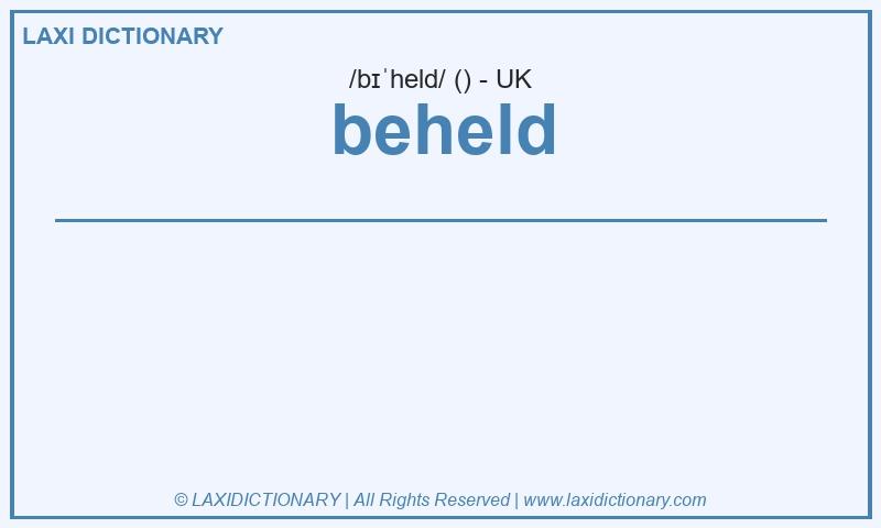 Definition beheld in British English