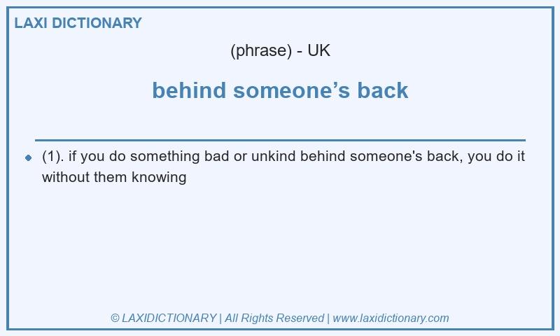 Definition behind someone’s back in British English