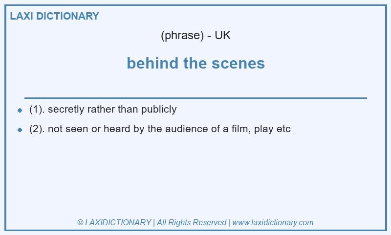 Definition behind the scenes in British English
