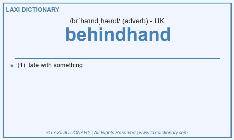 Definition behindhand in British English