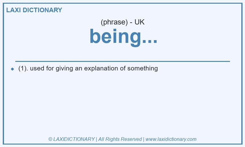 Definition being... in British English