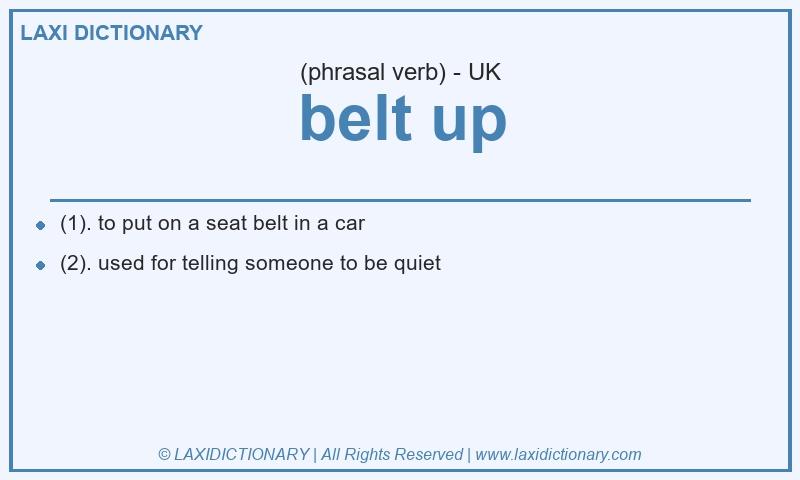 Definition belt up in British English