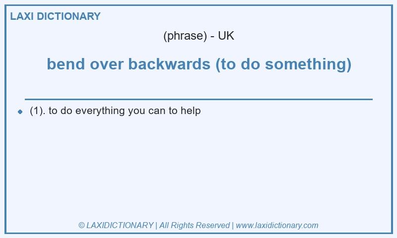 Definition bend over backwards (to do something) in British English