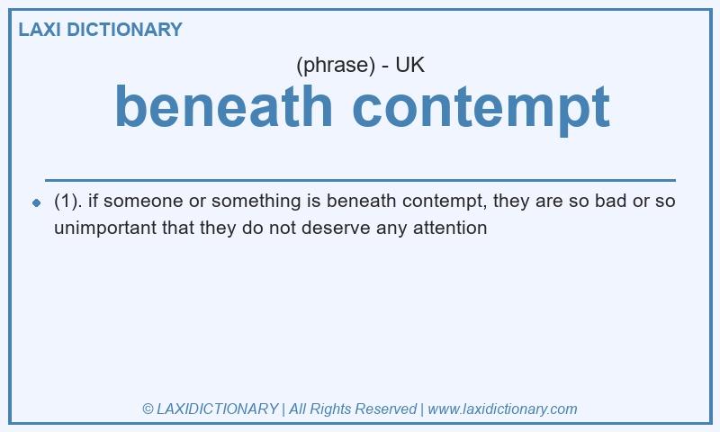 Definition beneath contempt in British English