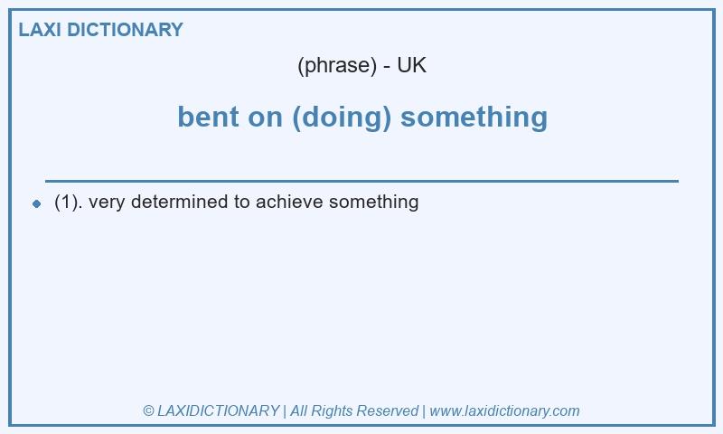 Definition bent on (doing) something in British English