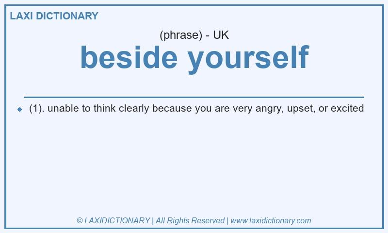 Definition beside yourself in British English