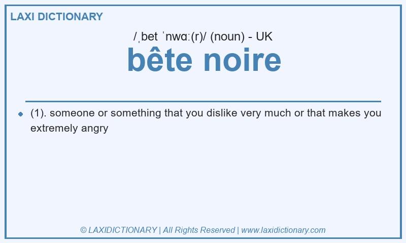 Definition bête noire in British English