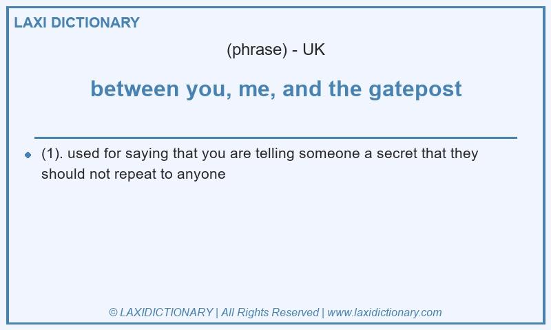 Definition between you, me, and the gatepost in British English