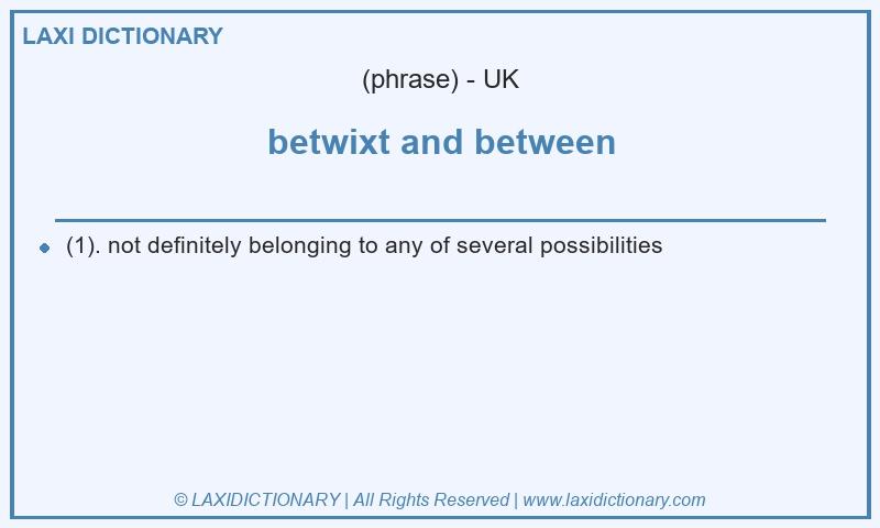 Definition betwixt and between in British English
