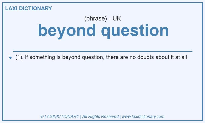 Definition beyond question in British English
