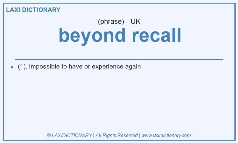 Definition beyond recall in British English