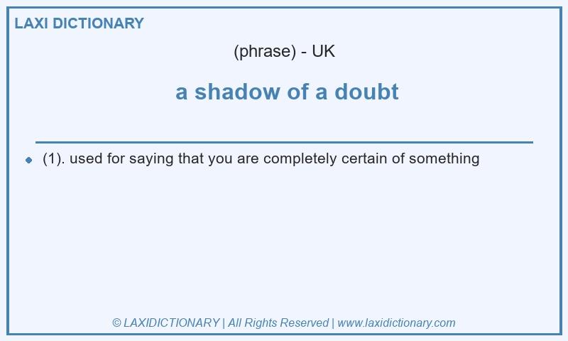 Definition a shadow of a doubt in British English