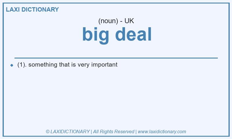 Definition big deal in British English