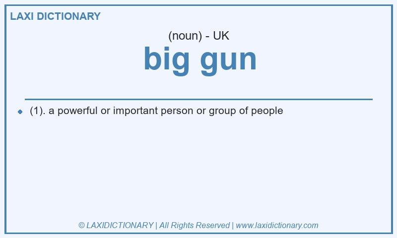 Definition big gun in British English
