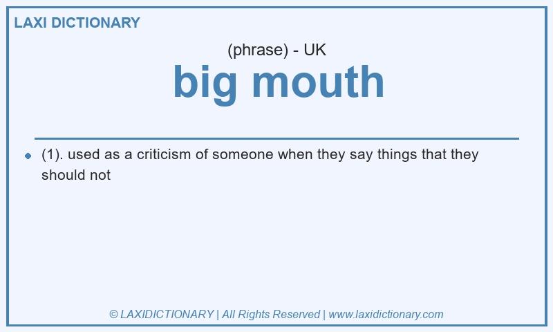 Definition big mouth in British English
