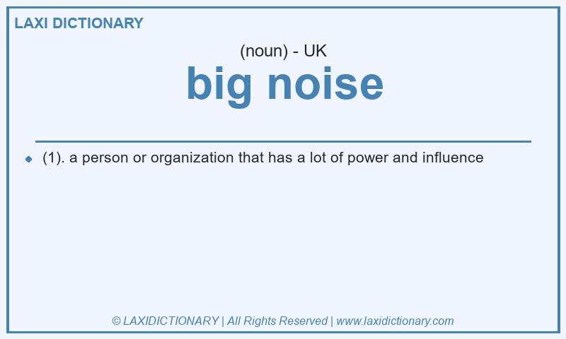 Definition big noise in British English