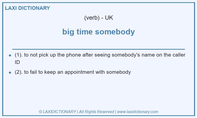 Definition big time somebody in British English