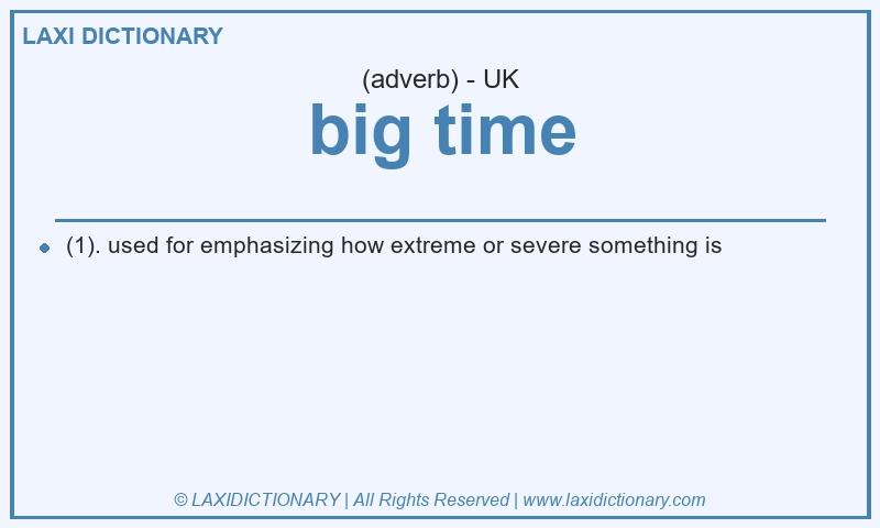 Definition big time in British English