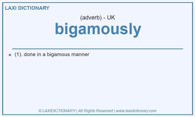 Definition bigamously in British English